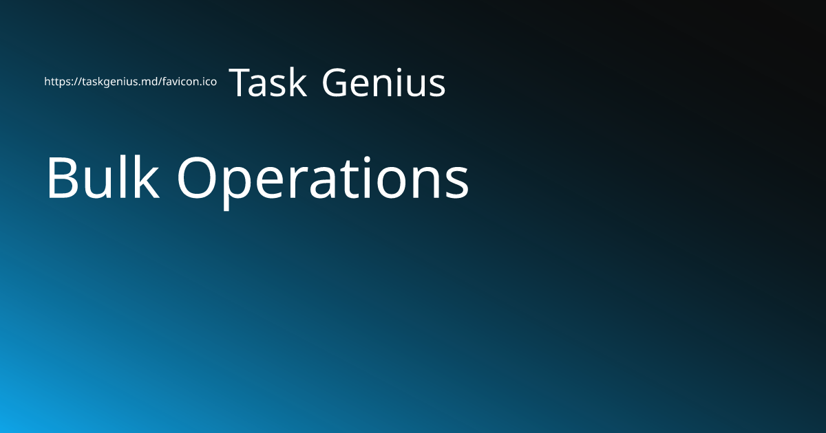 Bulk Operations - Task Genius