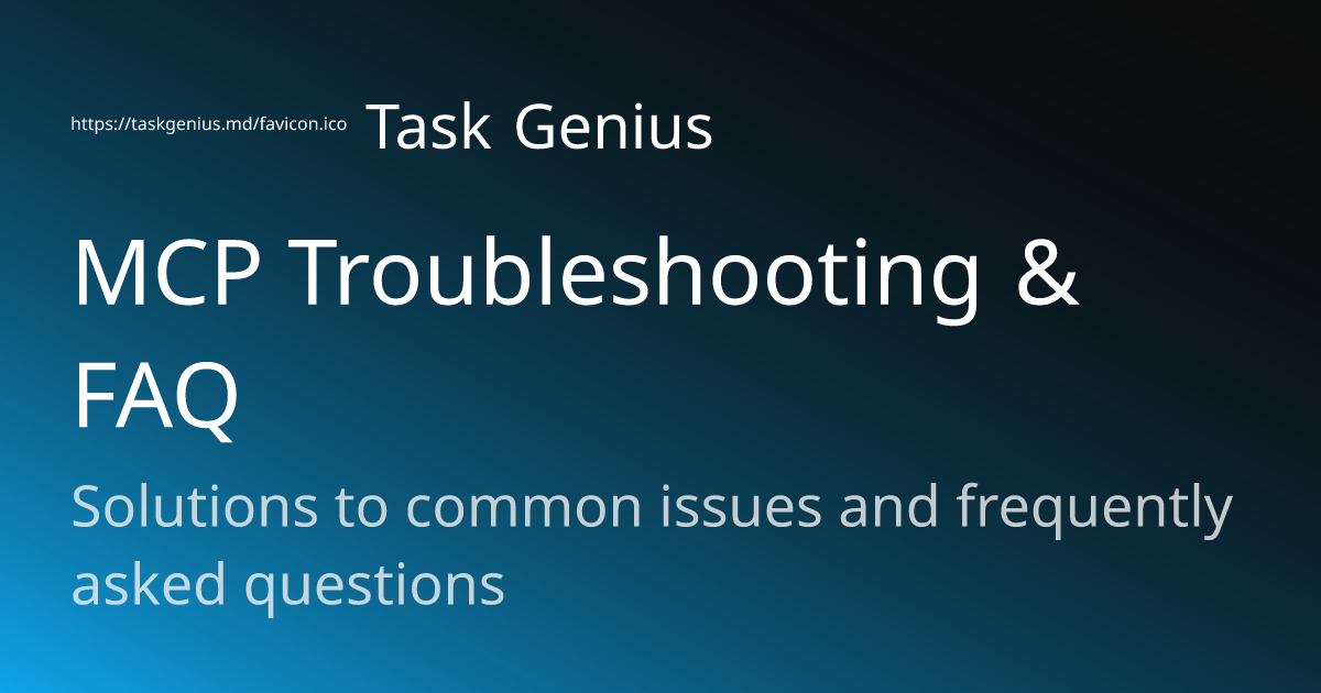 MCP Troubleshooting & FAQ - Task Genius