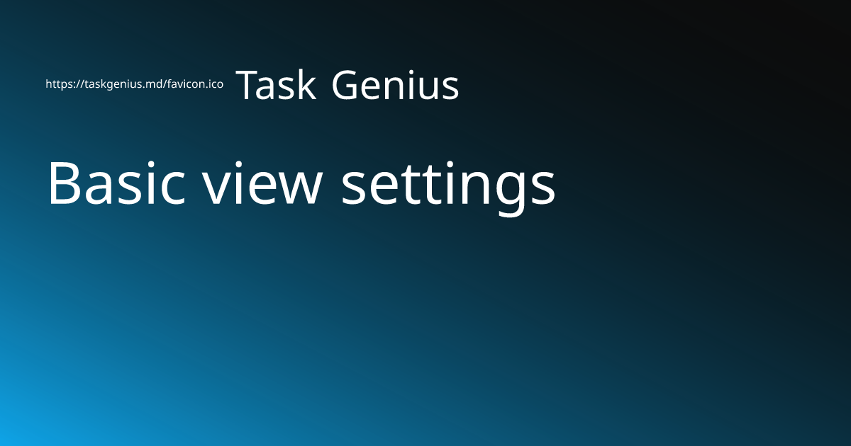 Basic view settings - Task Genius