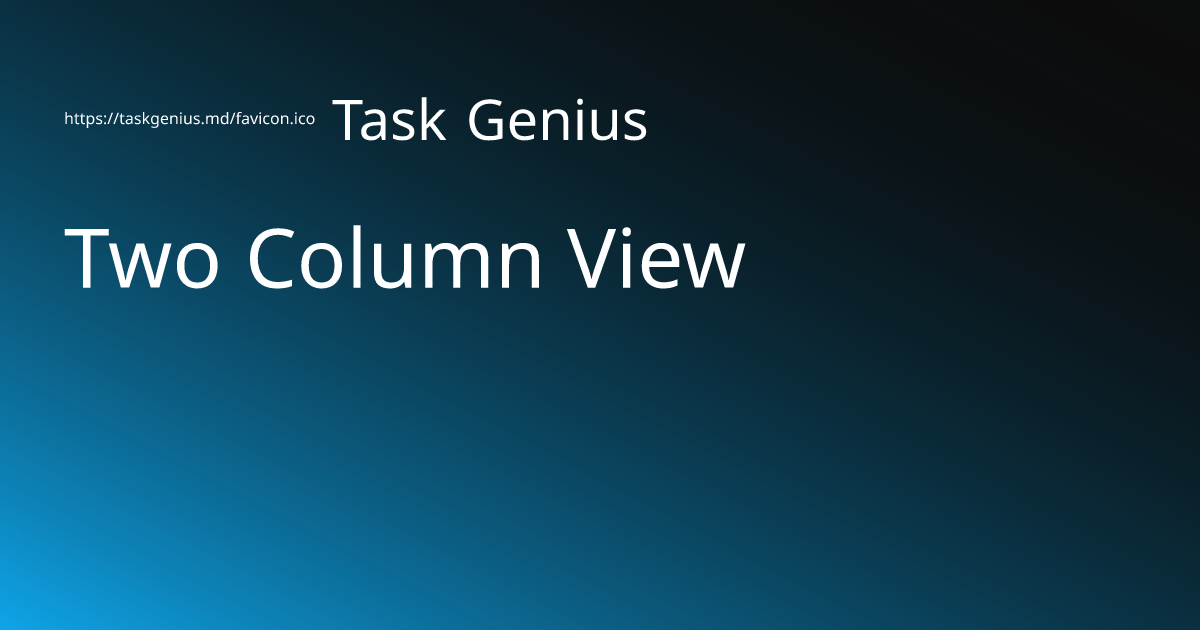 Two Column Task Analysis Two Column View - Task Genius